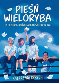 Pieśń wieloryba. 12 historii, które dzieją się obok nas - Katarzyna Ryrych - książka