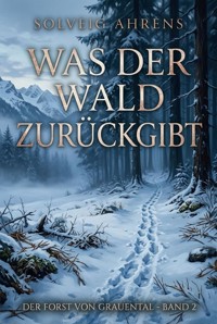 Was der Wald zurückgibt - Solveig Ahrens - ebook