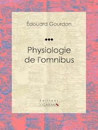 Physiologie de l'omnibus - Édouard Gourdon - ebook