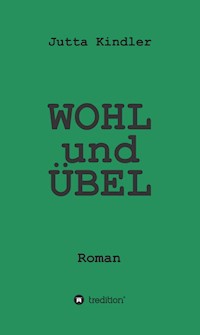 WOHL und ÜBEL - Jutta Kindler - ebook