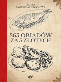 365 obiadów za pięć złotych - Ćwierczakiewiczowa Lucyna - książka
