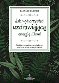 Jak wykorzystać uzdrawiającą energię Ziemi - Kindred Glennie - ebook + książka