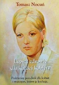 Lepsze zdrowie dla każdej kobiety - Tomasz Nocuń - ebook