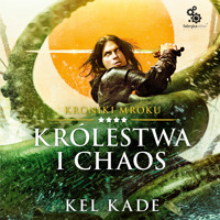 Królestwa i chaos - Kade Kel - ebook + audiobook