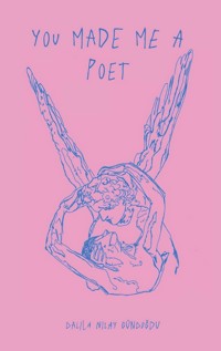 You made me a poet - Dalila Nilay Gündogdu - ebook