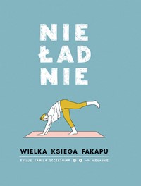 Nieładnie Wielka księga fakapu - Szcześniak Kamila - książka