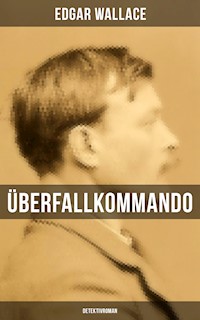 Überfallkommando (Detektivroman) - Edgar Wallace - ebook