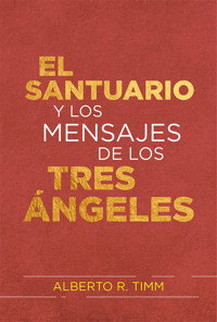 El Santuario y los mensajes de los tres ángeles - Alberto R. Timm - ebook