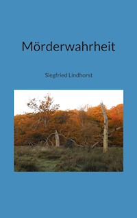 Mörderwahrheit - Siegfried Lindhorst - ebook