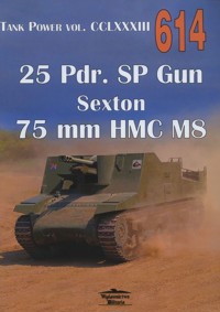 25 Pdr. SP Gun Sexton 75 mm HMC M8. Tank Power vol. CCLXXXIII 614 - Janusz Ledwoch - książka