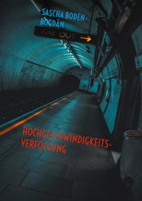 Hochgeschwindigkeitsverfolgung - Sascha Boden-Bogdán - ebook