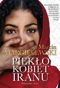 Piekło kobiet Iranu - Marcin Margielewski - ebook + audiobook + książka
