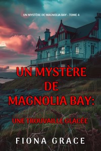Une trouvaille glacée (Un mystère de Magnolia Bay — tome 4) - Fiona Grace - ebook