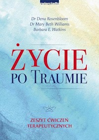 Życie po traumie - Rosenbloom Dena, Williams Mary Beth, Watkins Barbara E. - książka