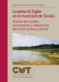 La presa El Cajón en el municipio de Tonalá - Andrea Esperanza González Torres - ebook