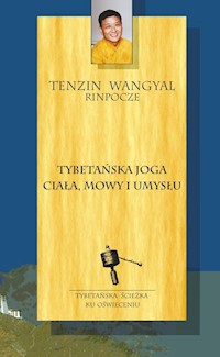 Tybetańska joga ciała mowy i umysłu - Wangyal Tenzin - książka