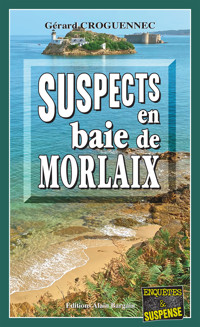 Suspects en baie de morlaix - Gérard Croguennec - ebook