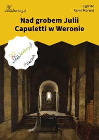 Nad grobem Julii Capuletti w Weronie - Cyprian Kamil Norwid - ebook