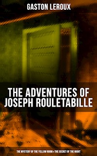 The Adventures of Joseph Rouletabille: The Mystery of the Yellow Room & The Secret of the Night - Gaston Leroux - ebook