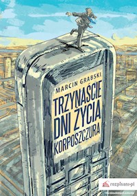 Trzynaście dni życia korposzczura - Marcin Grabski - książka