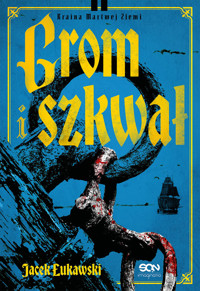 Grom i szkwał. Wydanie II (Kraina Martwej Ziemi #2) - Jacek Łukawski - ebook