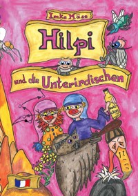 Hilpi und die Unterirdischen - Imke Häse - ebook