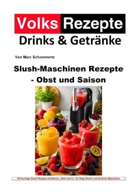 Slush-Maschinen Rezepte - Obst und Saison - Marc Schommertz - ebook