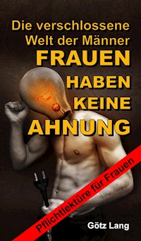 FRAUEN HABEN KEINE AHNUNG - Götz Lang - ebook
