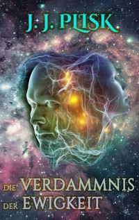 Die Verdammnis der Ewigkeit - J.J. Plisk - ebook