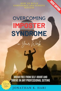 Overcoming Imposter Syndrome in Your Work: - Jonathan K. Hari - ebook
