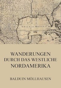 Wanderungen durch das westliche Nordamerika - Balduin Möllhausen - ebook