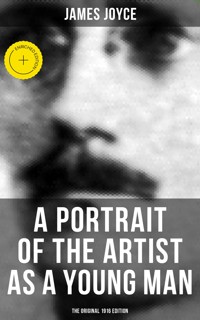 A PORTRAIT OF THE ARTIST AS A YOUNG MAN (The Original 1916 Edition) - James Joyce - ebook
