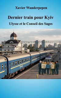 Dernier train pour Kyiv - Xavier Wanderpepen - ebook