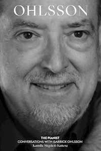 The Pianist. Conversations with Garrick Ohlsson - Kamila Stępień-Kutera - ebook