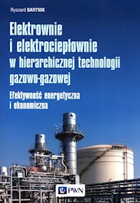 Elektrownie i elektrociepłownie w hierarchicznej technologii gazowo-gazowej - Ryszard Bartnik - książka