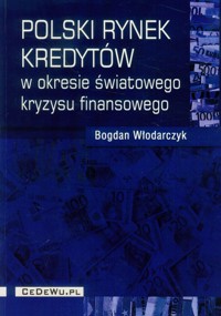Polski rynek kredytów w okresie światowego kryzysu finansowego - Włodarczyk Bogdan - książka