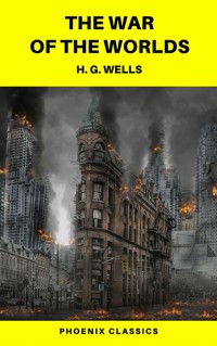 The War of the Worlds  (Phoenix Classics) - H G Wells - ebook