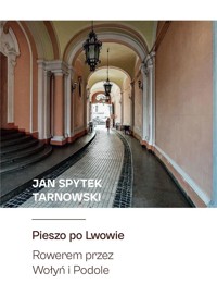 Pieszo po Lwowie. Rowerem przez Wołyń i Podole - Jan Spytek Tarnowski - książka