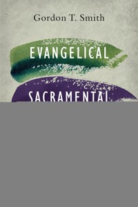 Evangelical, Sacramental, and Pentecostal - Gordon T. Smith - ebook