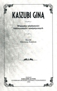 Kaszubi giną Wiązanka wiadomości historycznych i statystycznych - Kościński Konstanty - książka