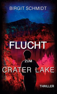 Flucht zum Crater Lake - Birgit Schmidt - ebook