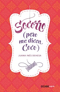 Socorro (pero me dicen Coco) - Juana Inés Dehesa - ebook