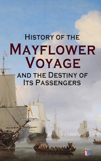 History of the Mayflower Voyage and the Destiny of Its Passengers - Azel Ames - ebook