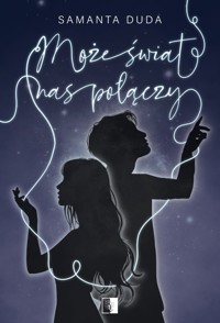 Może świat nas połączy - Samanta Duda - ebook + audiobook + książka