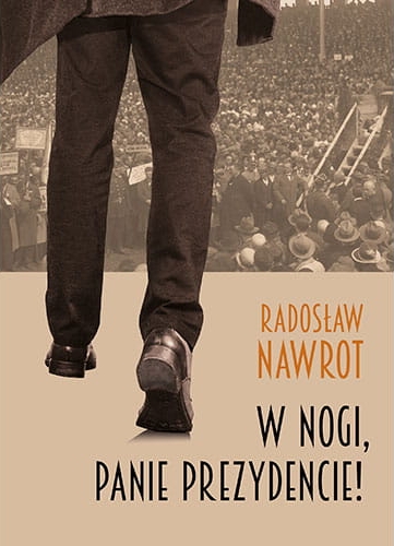 W nogi, panie prezydencie! - Radosław Nawrot - książka