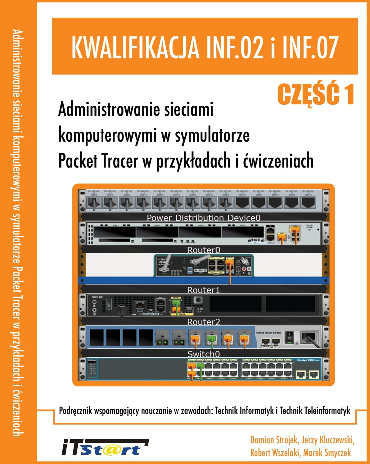 Okładka:Kwalifikacja INF.02 i INF.07 - Cz.1 - Administrowanie sieciami komputerowymi w symulatorze Packet Tracer w przykładach i ćwiczeniach 