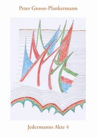Jedermanns Akte 4 - Peter Grosse-Plankermann - ebook
