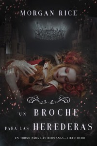 Un Broche para las Herederas (Un Trono para Las Hermanas—Libro Ocho) - Rice Morgan - ebook