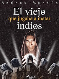 El viejo que jugaba a matar indios - Andreu Martín - ebook