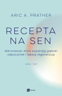 Recepta na sen. Mikronawyki, które wspierają głęboki odpoczynek i lepszą regenerację - Aric A. Prather - ebook + książka